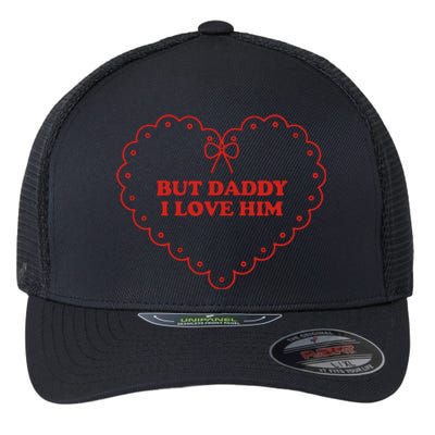 But Daddy I Love Him Flexfit Unipanel Trucker Cap