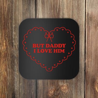 But Daddy I Love Him Coaster