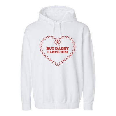 But Daddy I Love Him Garment-Dyed Fleece Hoodie