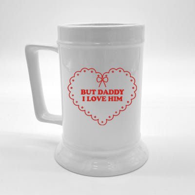 But Daddy I Love Him Beer Stein