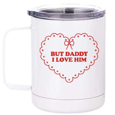 But Daddy I Love Him 12 oz Stainless Steel Tumbler Cup