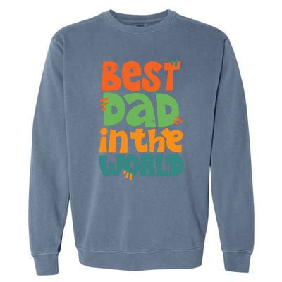 Best Dad In The World Cute Fathers Day Garment-Dyed Sweatshirt