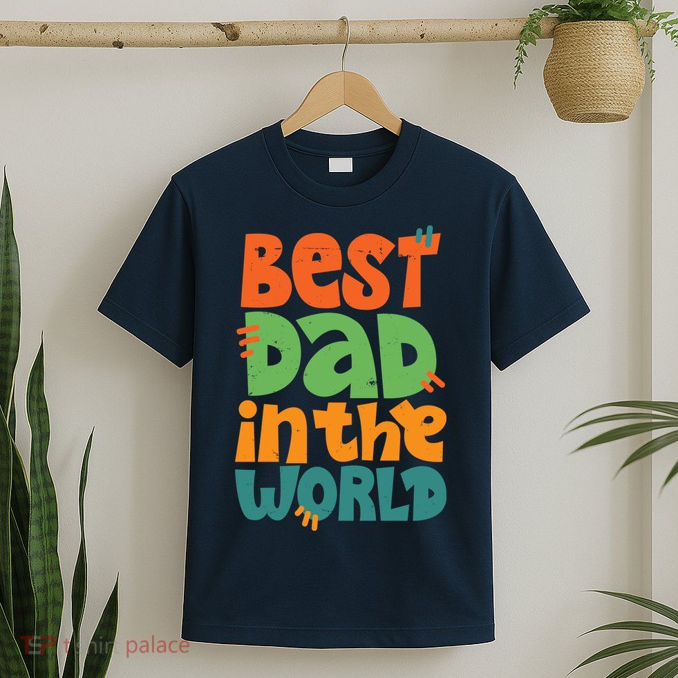 Best Dad In The World Cute Fathers Day T-Shirt