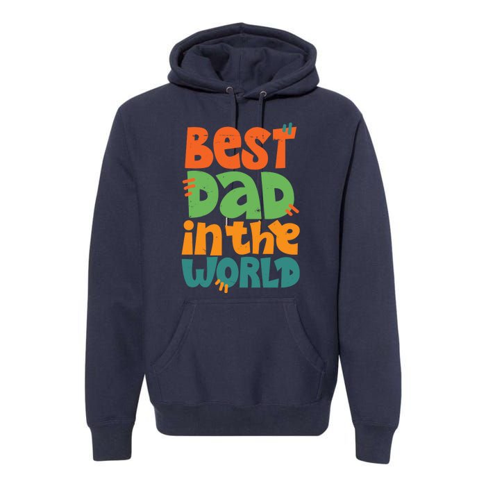 Best Dad In The World Cute Fathers Day Premium Hoodie