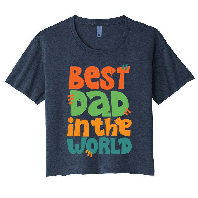 Best Dad In The World Cute Fathers Day Crop Top