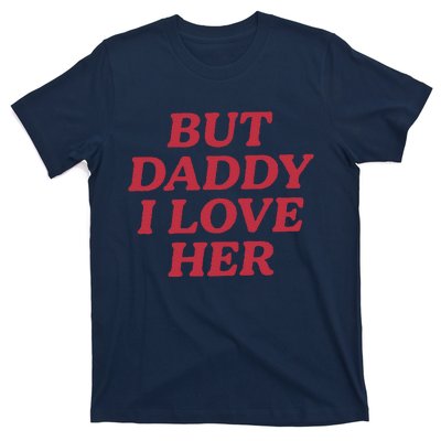 But Daddy I Love Her Pride T-Shirt