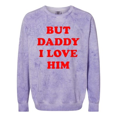 But Daddy I Love Him Colorblast Crewneck Sweatshirt