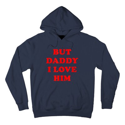 But Daddy I Love Him Hoodie