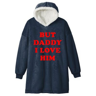 But Daddy I Love Him Hooded Wearable Blanket