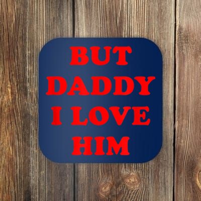 But Daddy I Love Him Coaster