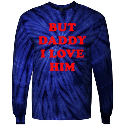 But Daddy I Love Him Tie-Dye Long Sleeve Shirt