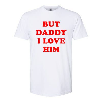 But Daddy I Love Him Softstyle CVC T-Shirt