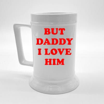 But Daddy I Love Him Beer Stein