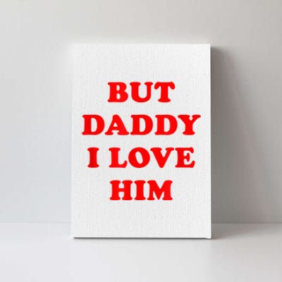 But Daddy I Love Him Canvas