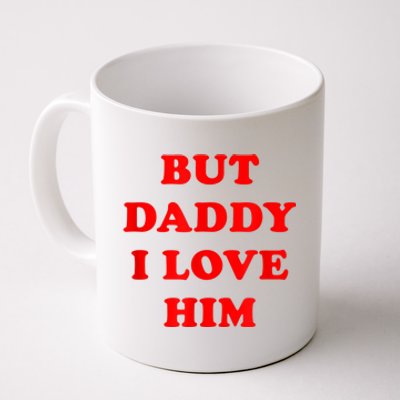 But Daddy I Love Him Coffee Mug