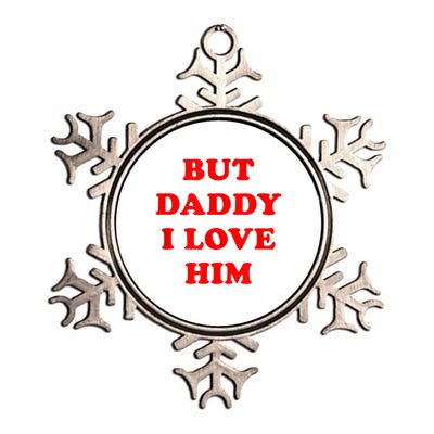 But Daddy I Love Him Metallic Star Ornament