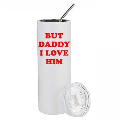 But Daddy I Love Him Stainless Steel Tumbler