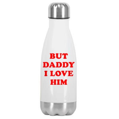 But Daddy I Love Him Stainless Steel Insulated Water Bottle