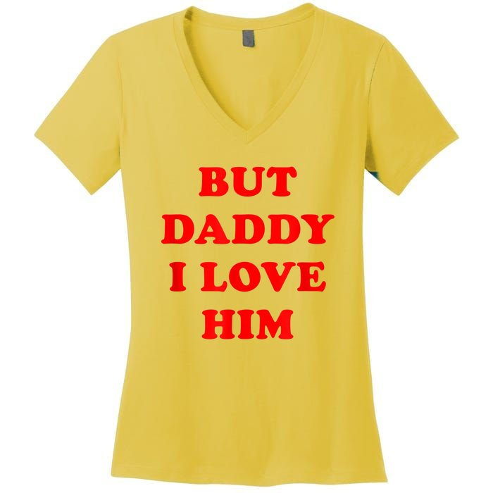 But Daddy I Love Him Women's V-Neck T-Shirt