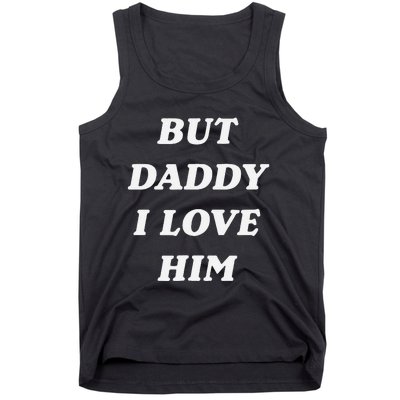 But Daddy I Love Him Style Party Tank Top