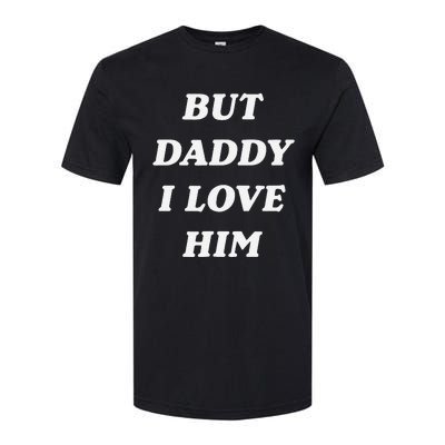 But Daddy I Love Him Style Party Softstyle® CVC T-Shirt