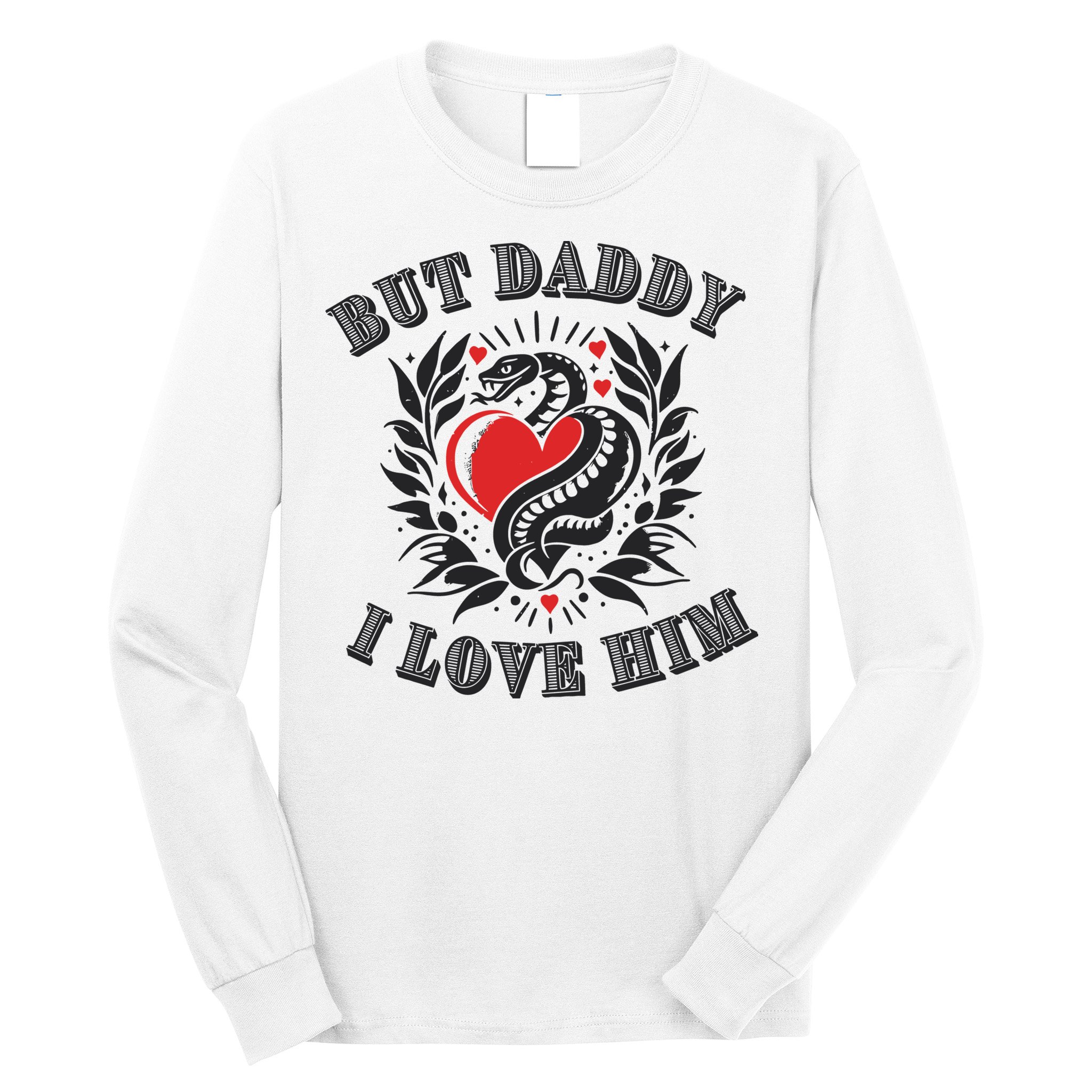 But Daddy I Love Him Taylor Snake Ttpd Long Sleeve Shirt