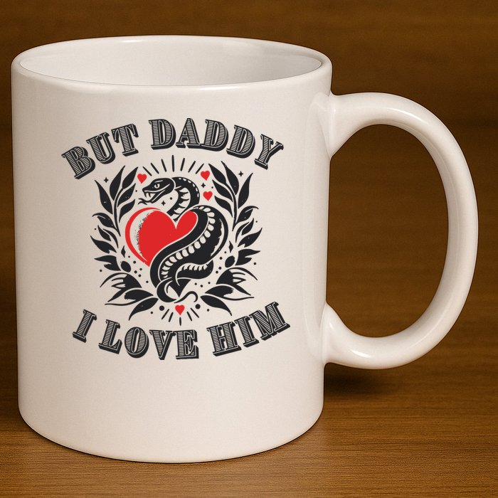 But Daddy I Love Him Taylor Snake Ttpd 11oz C Handle Ceramic Mug