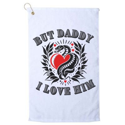 But Daddy I Love Him Taylor Snake Ttpd Golf Towel