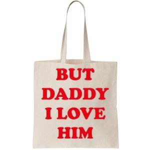 But Daddy I Love Him Tote Bag