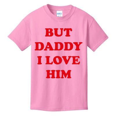 But Daddy I Love Him Kids T-Shirt