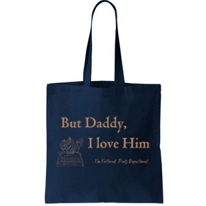 But Daddy I Love Him The Tortured Poets Ttpd Tote Bag