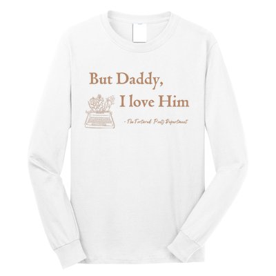 But Daddy I Love Him The Tortured Poets Ttpd Long Sleeve Shirt