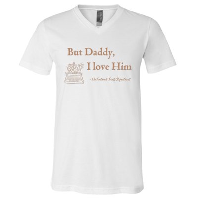 But Daddy I Love Him The Tortured Poets Ttpd V-Neck T-Shirt