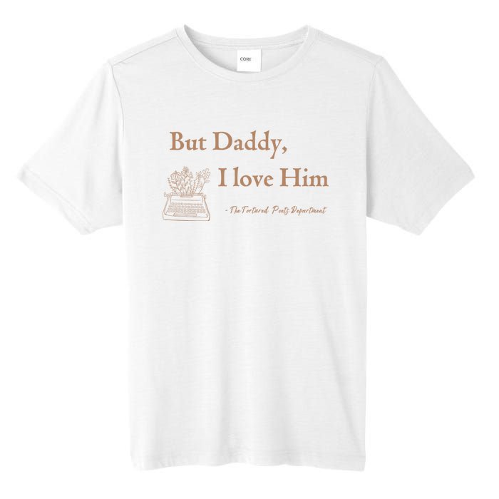 But Daddy I Love Him The Tortured Poets Ttpd Tall Fusion ChromaSoft Performance T-Shirt