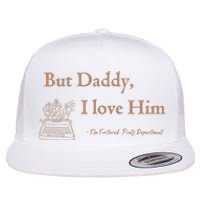 But Daddy I Love Him The Tortured Poets Ttpd Flat Bill Trucker Hat