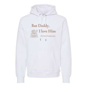 But Daddy I Love Him The Tortured Poets Ttpd Premium Hoodie