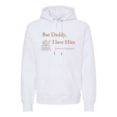 But Daddy I Love Him The Tortured Poets Ttpd Premium Hoodie