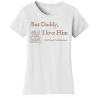 But Daddy I Love Him The Tortured Poets Ttpd Women's T-Shirt