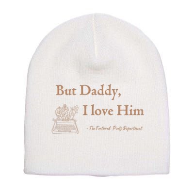 But Daddy I Love Him The Tortured Poets Ttpd Short Acrylic Beanie