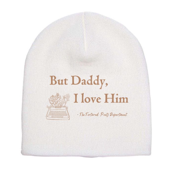 But Daddy I Love Him The Tortured Poets Ttpd Short Acrylic Beanie