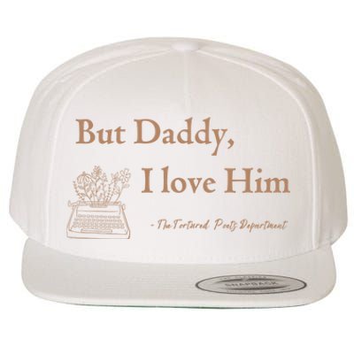 But Daddy I Love Him The Tortured Poets Ttpd Wool Snapback Cap