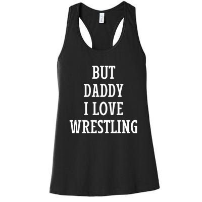 But Daddy I Love Wrestling Women's Racerback Tank