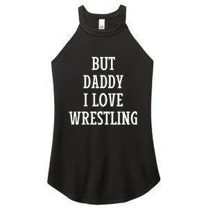 But Daddy I Love Wrestling Women’s Perfect Tri Rocker Tank