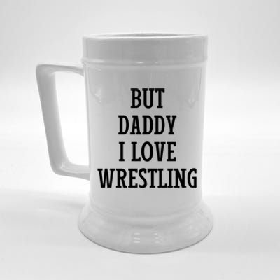 But Daddy I Love Wrestling Beer Stein