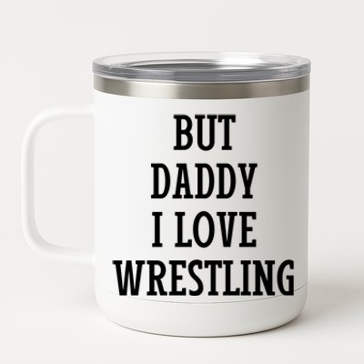 But Daddy I Love Wrestling 12 oz Stainless Steel Tumbler Cup