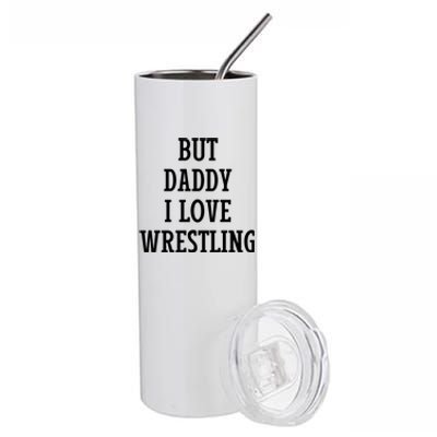 But Daddy I Love Wrestling Stainless Steel Tumbler