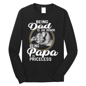 Being dad Is An Honor Being Papa Is Priceless Long Sleeve Shirt