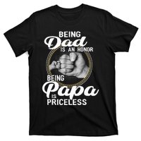 Being dad Is An Honor Being Papa Is Priceless T-Shirt