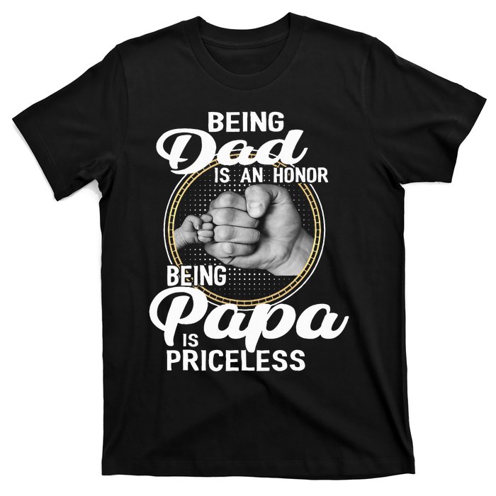 Being dad Is An Honor Being Papa Is Priceless T-Shirt