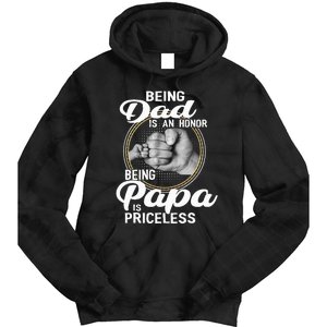 Being dad Is An Honor Being Papa Is Priceless Tie Dye Hoodie